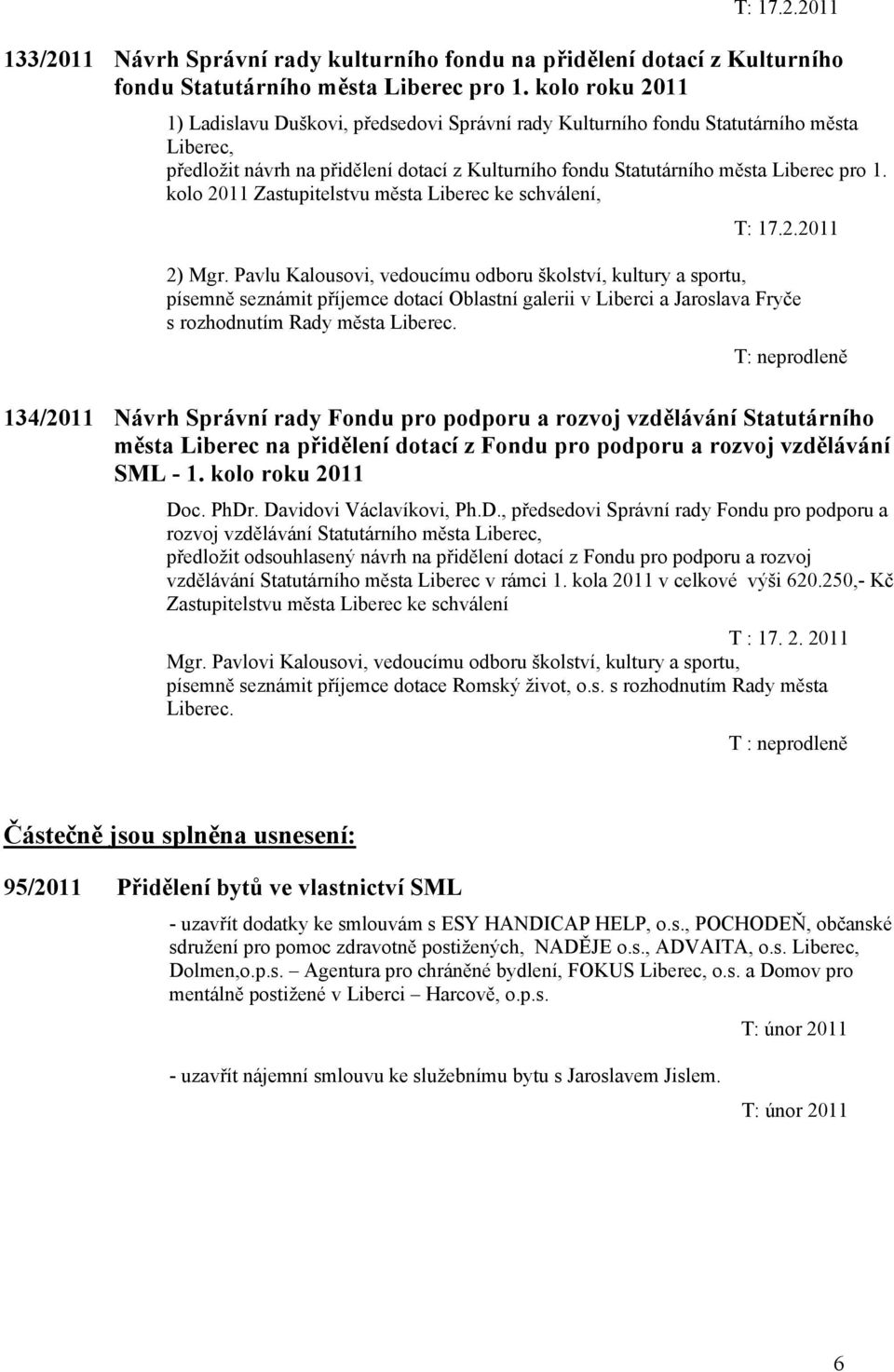 kolo 2011 Zastupitelstvu města Liberec ke schválení, T: 17.2.2011 2) Mgr.