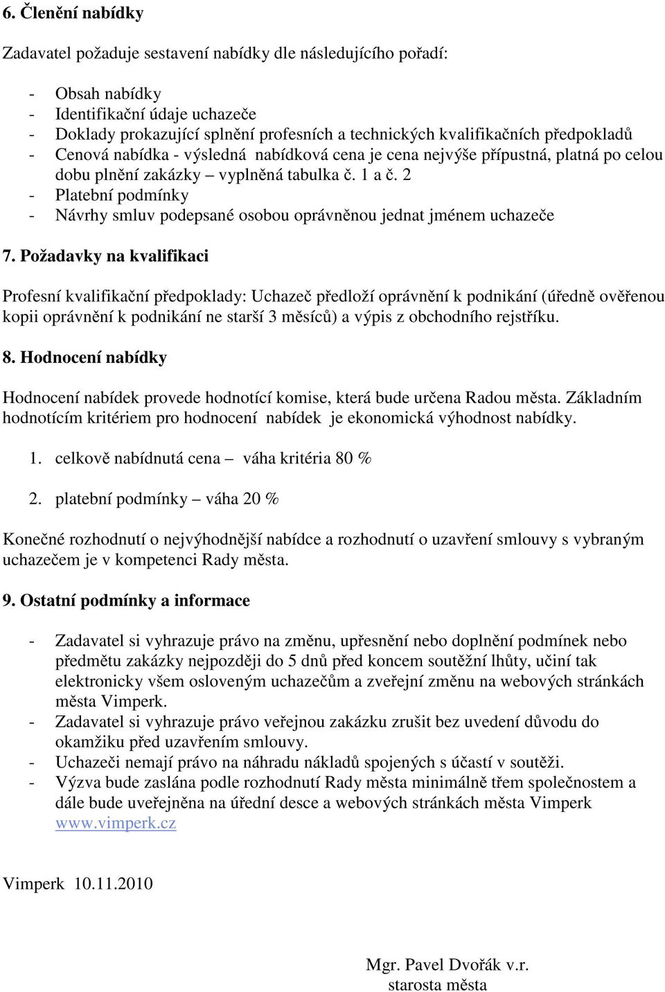 2 - Platební podmínky - Návrhy smluv podepsané osobou oprávn nou jednat jménem uchaze e 7.