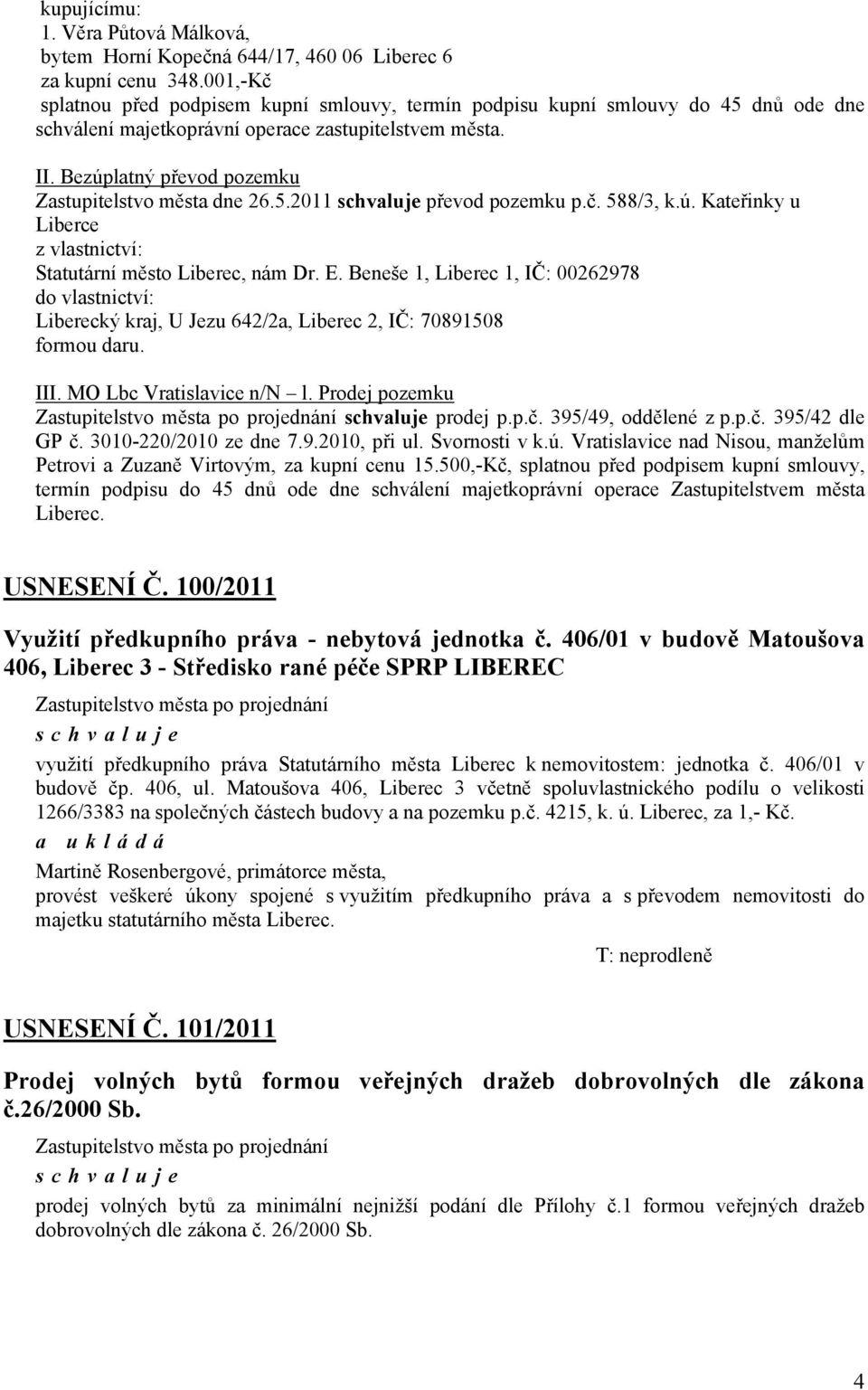 MO Lbc Vratislavice n/n l. Prodej pozemku prodej p.p.č. 395/49, oddělené z p.p.č. 395/42 dle GP č. 3010-220/2010 ze dne 7.9.2010, při ul. Svornosti v k.ú.