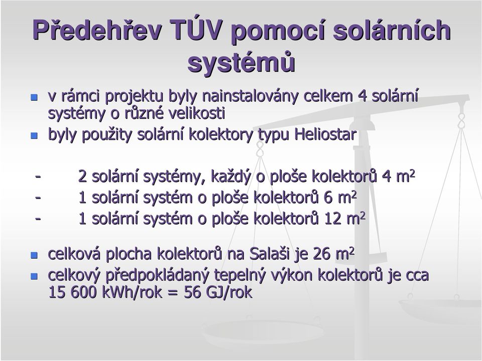 m 2-1 solárn rní systém m o ploše e kolektorů 6 m 2-1 solárn rní systém m o ploše e kolektorů 12 m 2 celková plocha