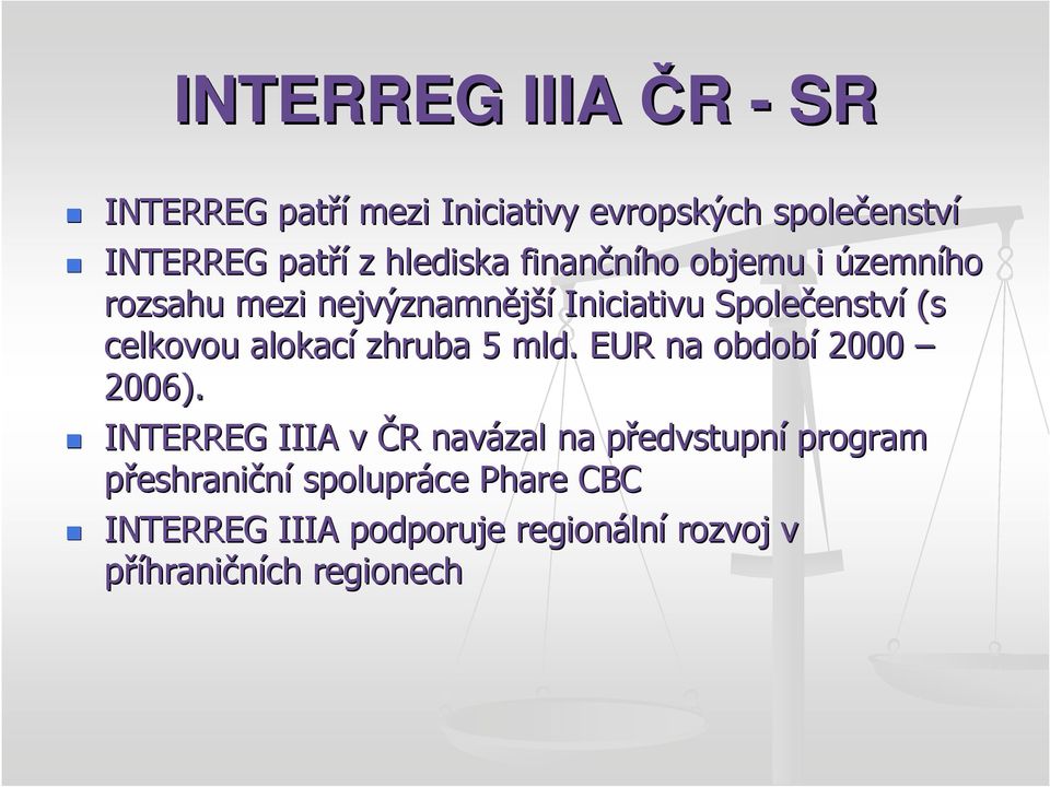 celkovou alokací zhruba 5 mld. EUR na období 2000 2006).