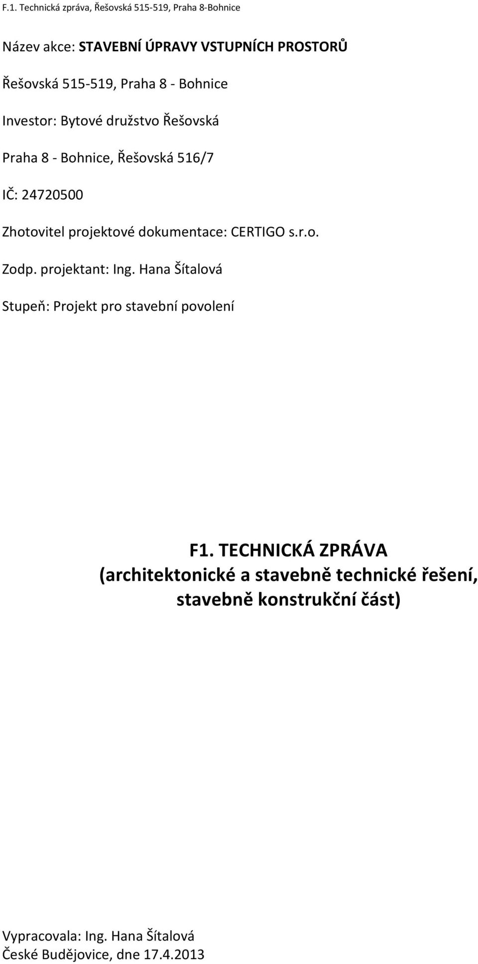 projektant: Ing. Hana Šítalová Stupeň: Projekt pro stavební povolení F1.