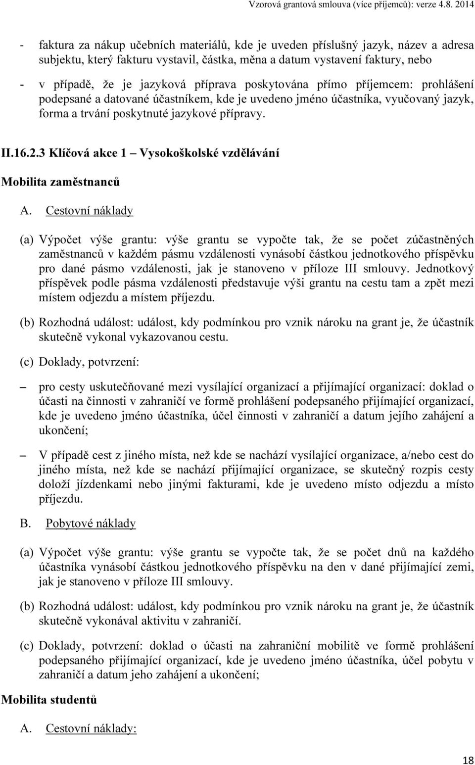 3 Klíčová akce 1 Vysokoškolské vzdělávání Mobilita zaměstnanců A.