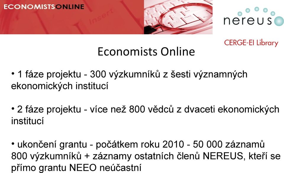 ekonomických institucí ukončení grantu - počátkem roku 2010-50 000 záznamů