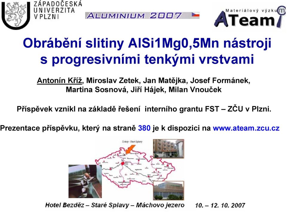 Milan Vnouček Příspěvek vznikl na základě řešení interního grantu FST ZČU v