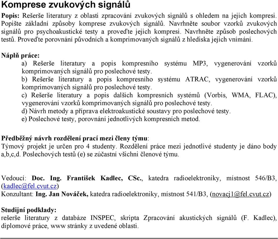 Proveďte porovnání původních a komprimovaných signálů z hlediska jejich vnímání.