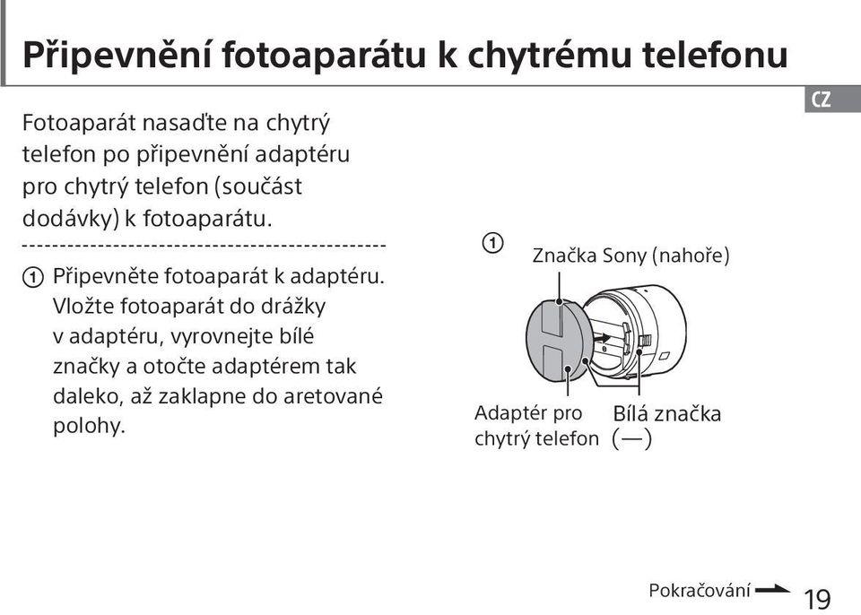 Vložte fotoaparát do drážky v adaptéru, vyrovnejte bílé značky a otočte adaptérem tak daleko, až