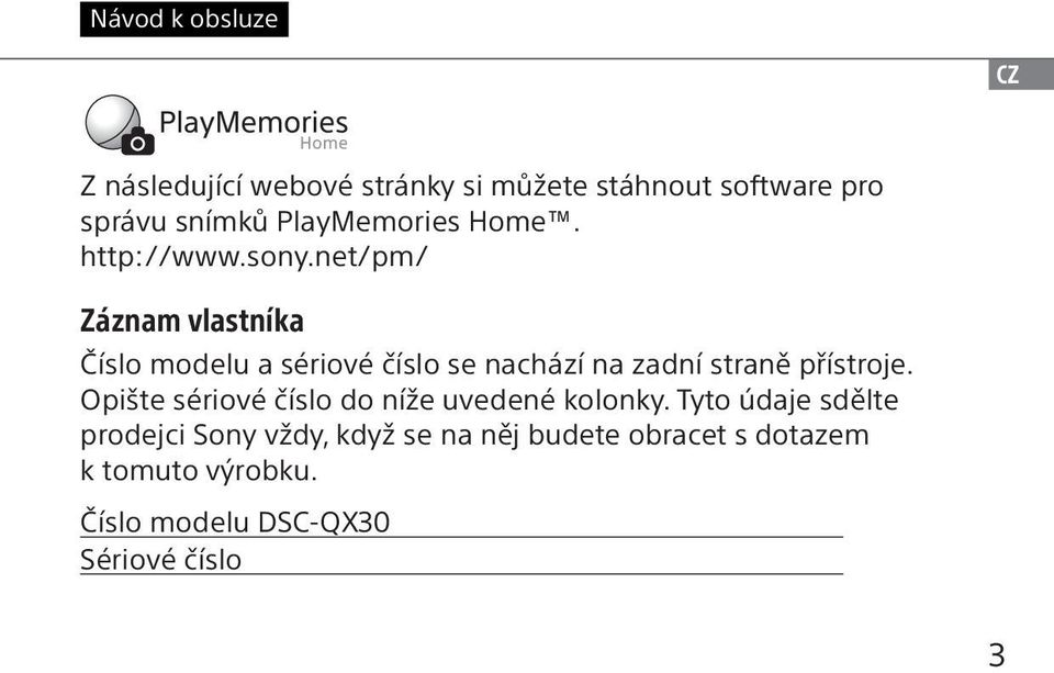 net/pm/ Záznam vlastníka Číslo modelu a sériové číslo se nachází na zadní straně přístroje.