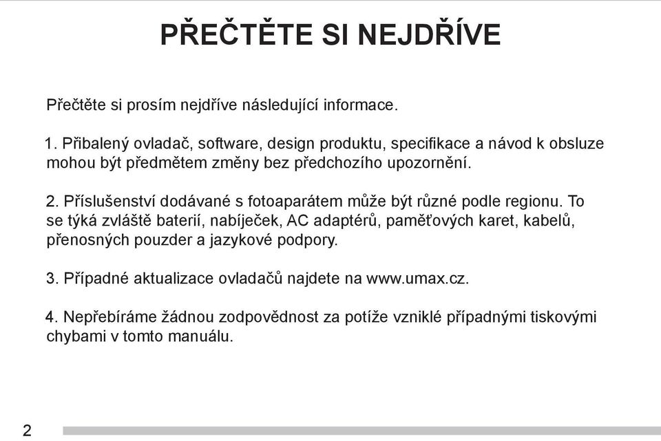 Příslušenství dodávané s fotoaparátem může být různé podle regionu.