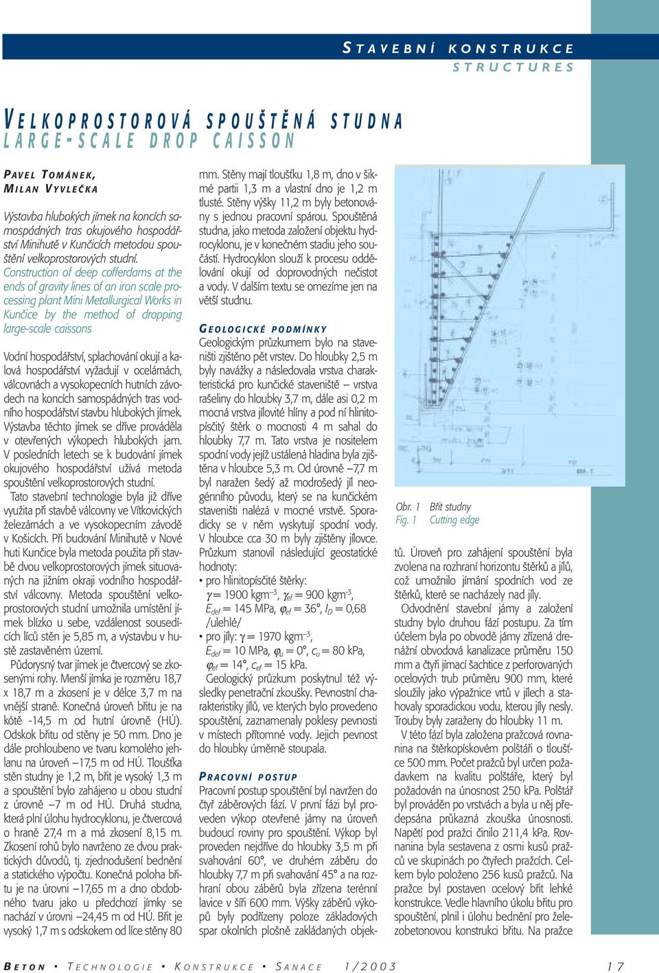 Construction of deep cofferdams at the ends of gravity lines of an iron scale processing plant Mini Metallurgical Works in Kunãice by the method of dropping large-scale caissons Vodní hospodáfiství,