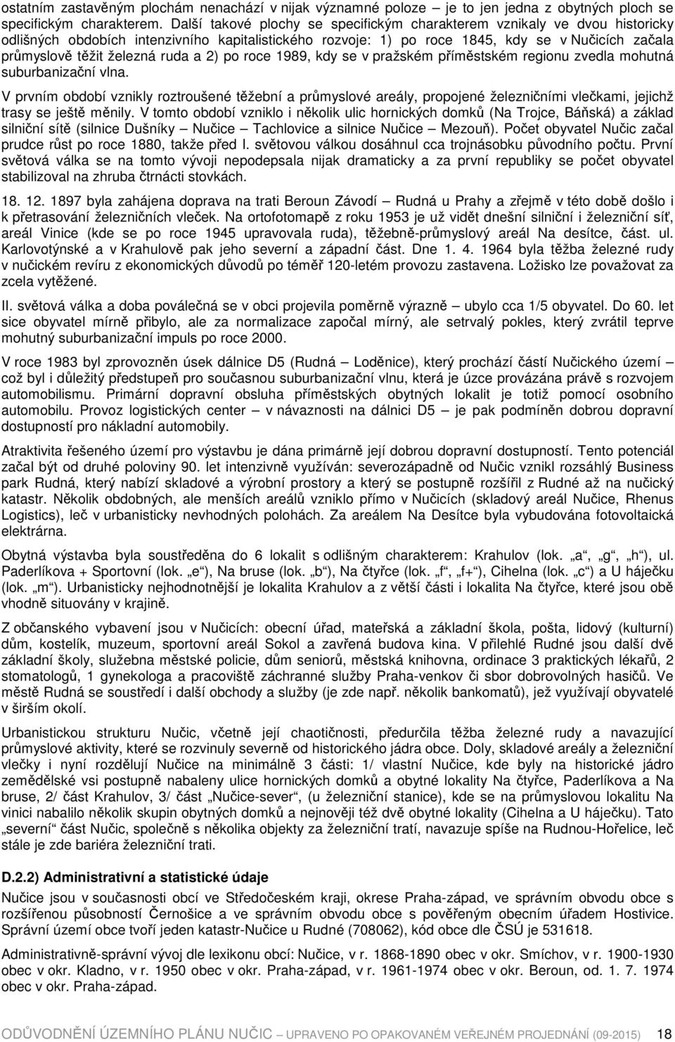 ruda a 2) po roce 1989, kdy se v pražském příměstském regionu zvedla mohutná suburbanizační vlna.