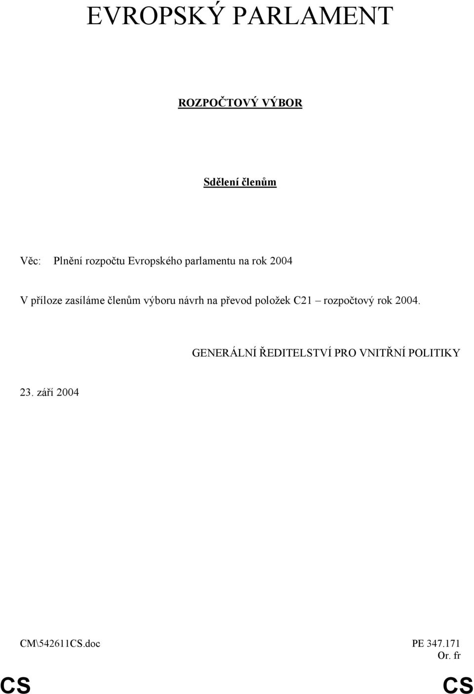 členům výboru návrh na převod položek C21 rozpočtový rok 2004.