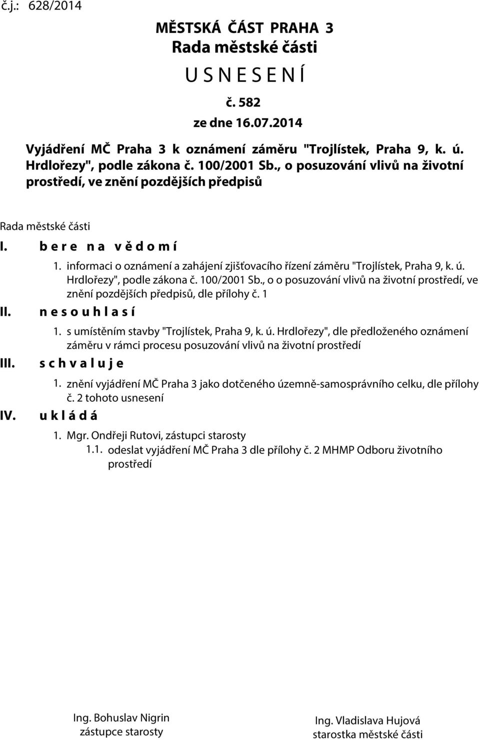 informaci o oznámení a zahájení zjišťovacího řízení záměru "Trojlístek, Praha 9, k. ú. Hrdlořezy", podle zákona č. 100/2001 Sb.