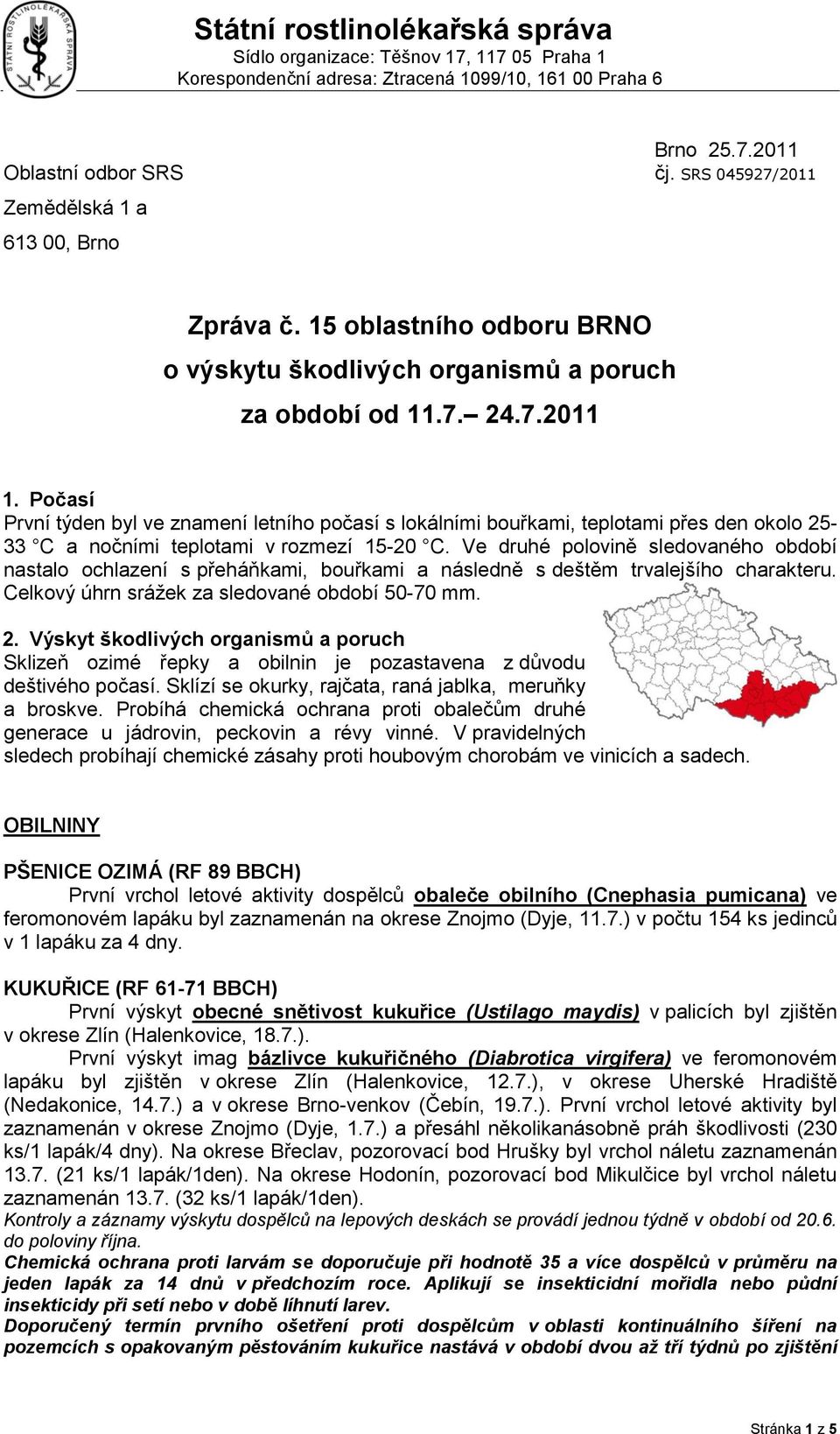 Počasí První týden byl ve znamení letního počasí s lokálními bouřkami, teplotami přes den okolo 25-33 C a nočními teplotami v rozmezí 15-20 C.