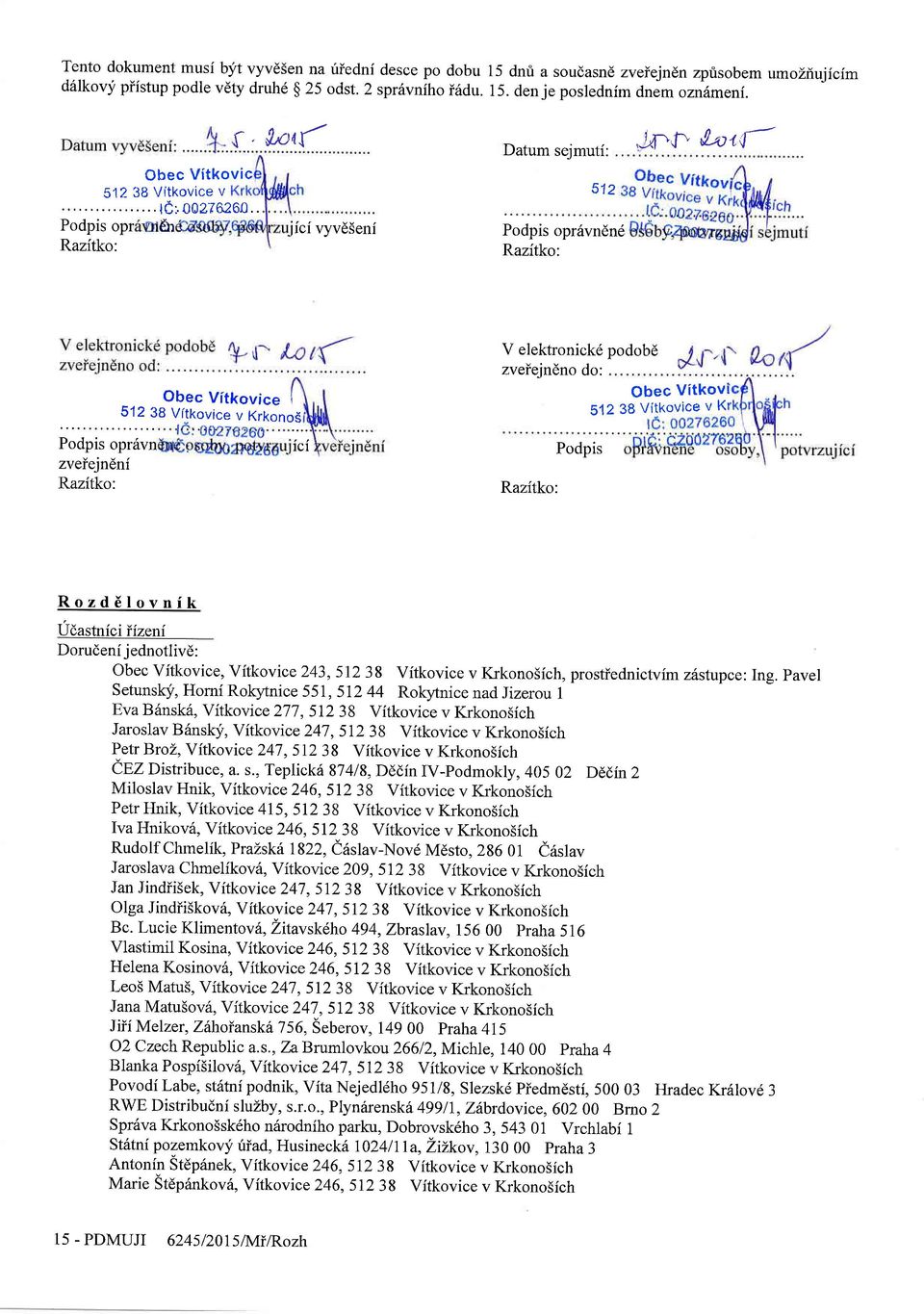 Datum sejmuti: 512 Podpis opr6vndnd Razitko:,$rn {atd- Obec Vitkovice I 512 38 Vitkovice v KrkonoS P;pt;;;;;;; ;;{ zveiejndni Razitko: V elektronick6 podob6 zveiejndno do: Obec VitkovI 512 38