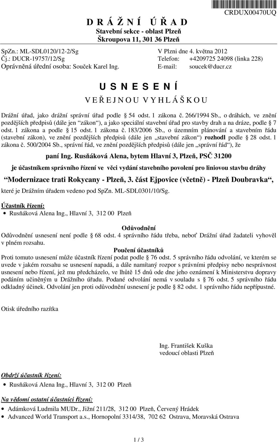 cz U S N E S E N Í V E EJNOU V Y H L Á Š K O U Drážní ú ad, jako drážní správní ú ad podle 54 odst. 1 zákona. 266/1994 Sb.