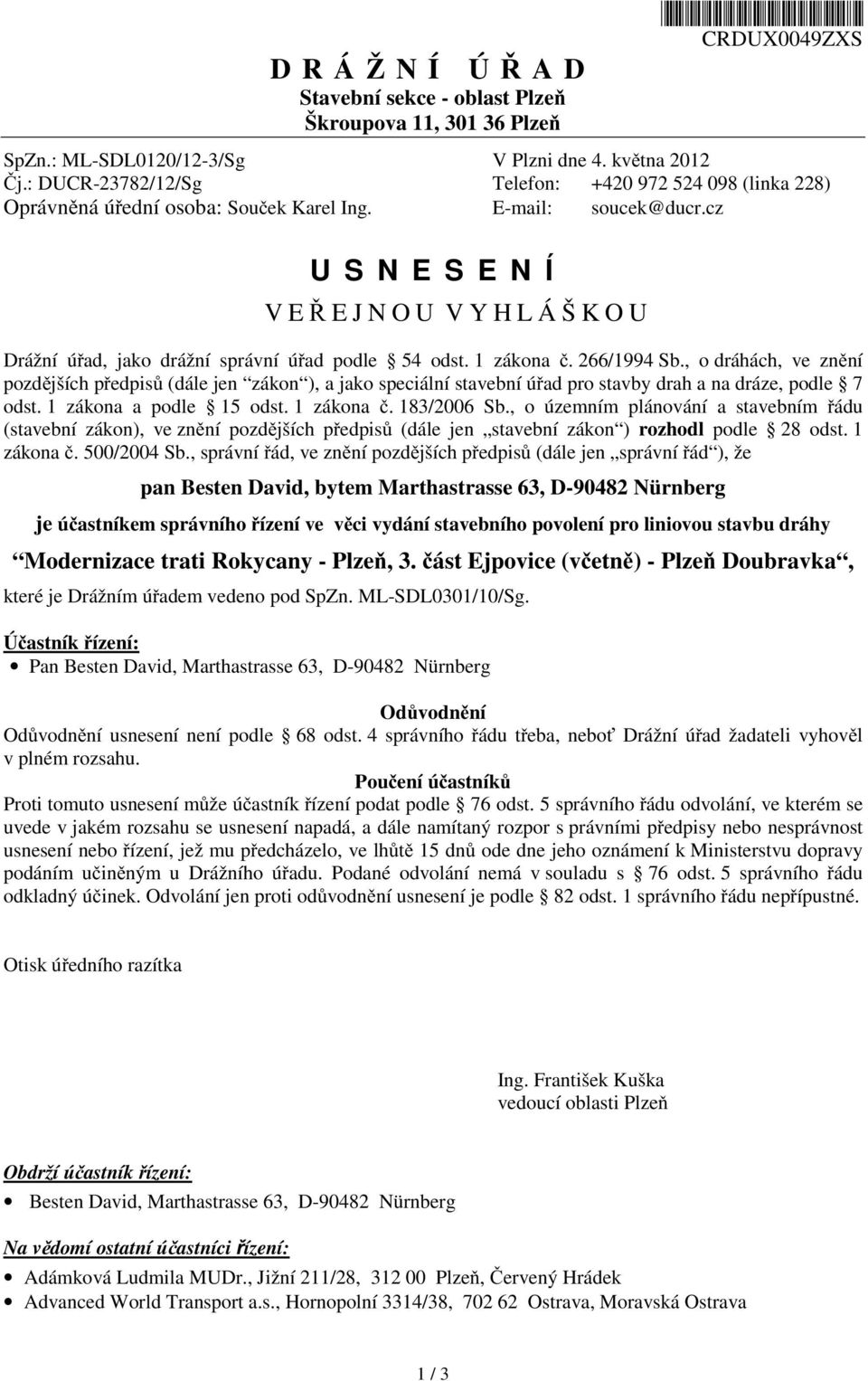 cz U S N E S E N Í V E EJNOU V Y H L Á Š K O U Drážní ú ad, jako drážní správní ú ad podle 54 odst. 1 zákona. 266/1994 Sb.