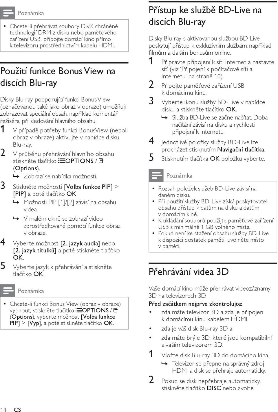 sledování hlavního obsahu. 1 V případě potřeby funkci BonusView (neboli obraz v obraze) aktivujte v nabídce disku Blu-ray.