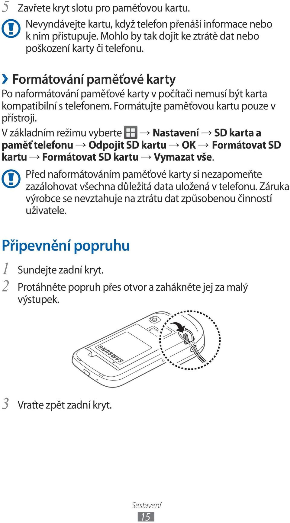 V základním režimu vyberte Nastavení SD karta a paměť telefonu Odpojit SD kartu OK Formátovat SD kartu Formátovat SD kartu Vymazat vše.