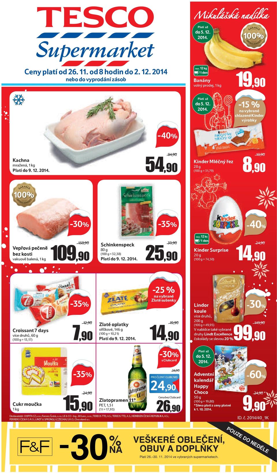 nebo do vyprodání zásob -40% max. 12 kg Banány volný prodej, 1 kg Platí až do 5. 12. 2014.