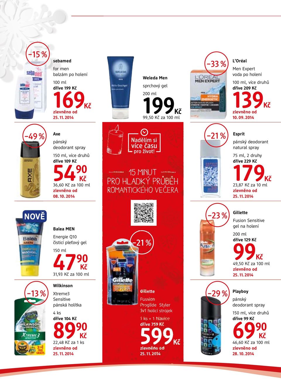 129 31,93 za 100 ml 13 % pánský deodorant natural spray 179 15 minut pro hladký průběh 23 % 150 ml Esprit 75 ml, 2 druhy dříve 229 NOVĚ Energie Q10 čisticí pleťový gel 10. 09.