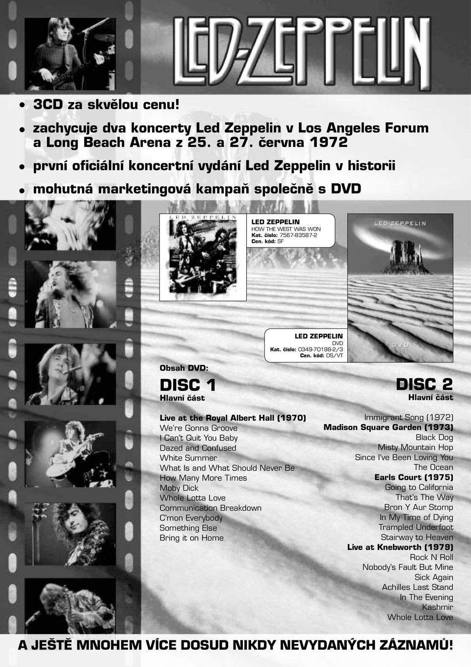 číslo: 7567-83587-2 SF Obsah DVD: DISC 1 Hlavní část LED ZEPPELIN DVD Kat.
