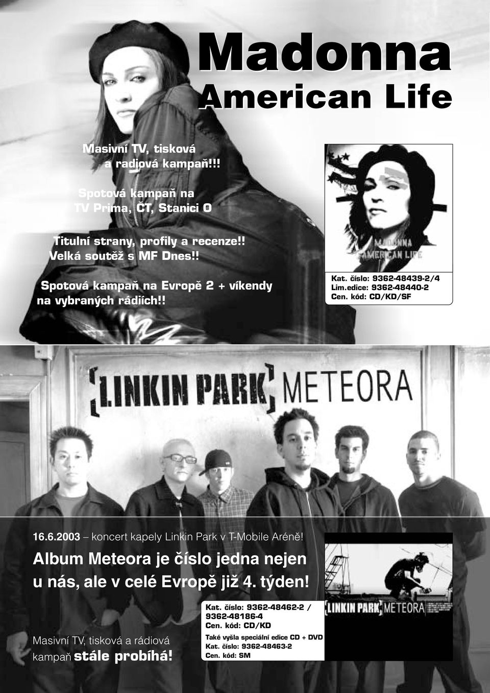 edice: 9362-48440-2 CD/KD/SF 16.6.2003 koncert kapely Linkin Park v T-Mobile Aréně!