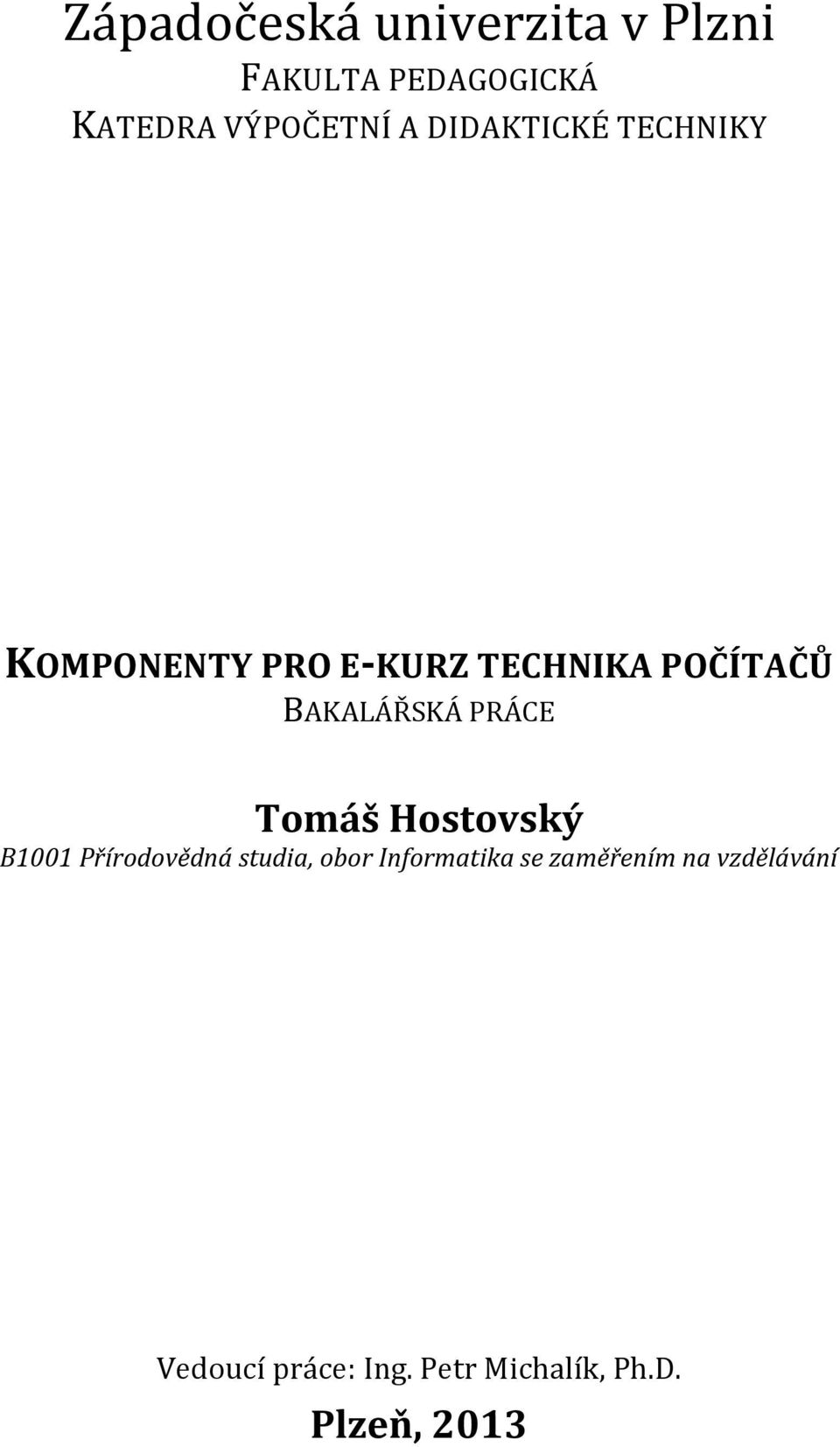 PRÁCE Tomáš Hostovský B1001 Přírodovědná studia, obor Informatika se