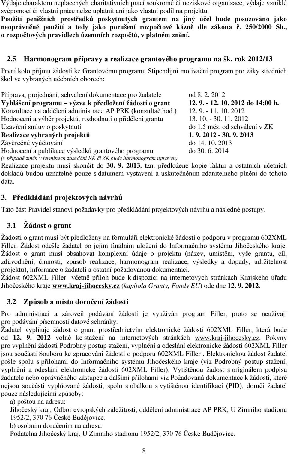 , o rozpočtových pravidlech územních rozpočtů, v platném znění. 2.5 Harmonogram přípravy a realizace grantového programu na šk.