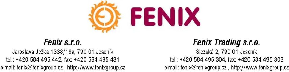 cz, http://www.fenixgroup.cz Fenix Trading s.r.o. Slezská 2, 790 01 Jeseník tel.