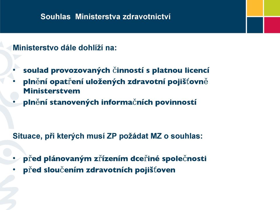 plnění stanovených informačních povinností Situace, při kterých musí ZP požádat MZ o