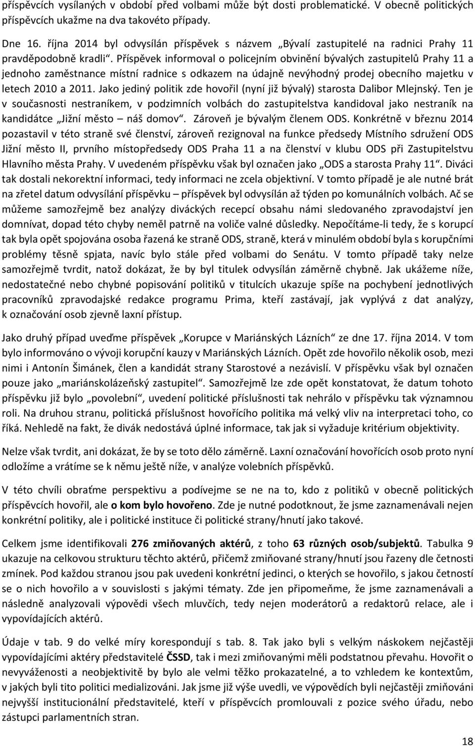 Příspěvek informoval o policejním obvinění bývalých zastupitelů Prahy 11 a jednoho zaměstnance místní radnice s odkazem na údajně nevýhodný prodej obecního majetku v letech 2010 a 2011.