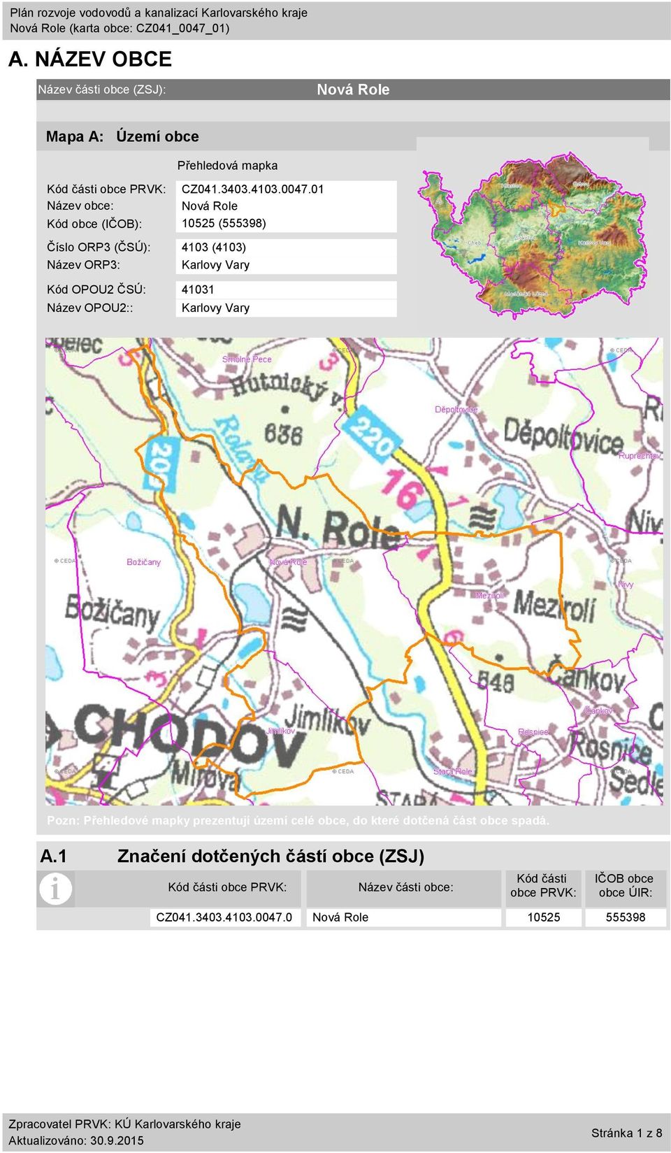 OPOU2:: Karlovy Vary Pozn: Přehledové mapky prezentují území celé obce, do které dotčená část obce spadá. A.