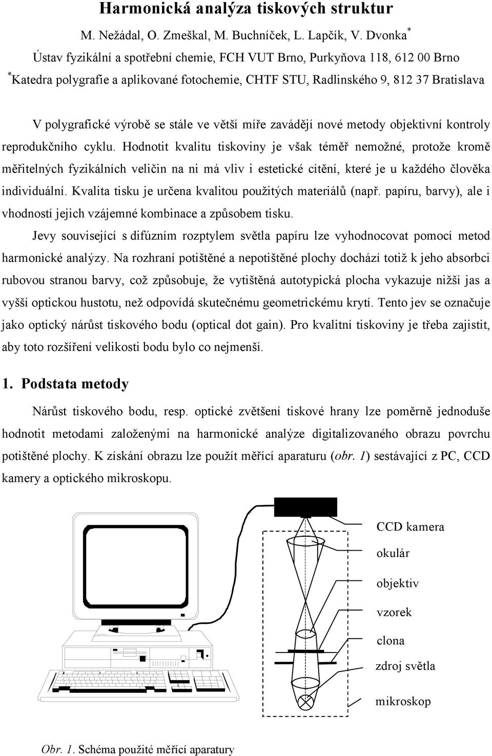 stále ve větší míře zavádějí nové metody objektivní kontroly reprodukčního cyklu.