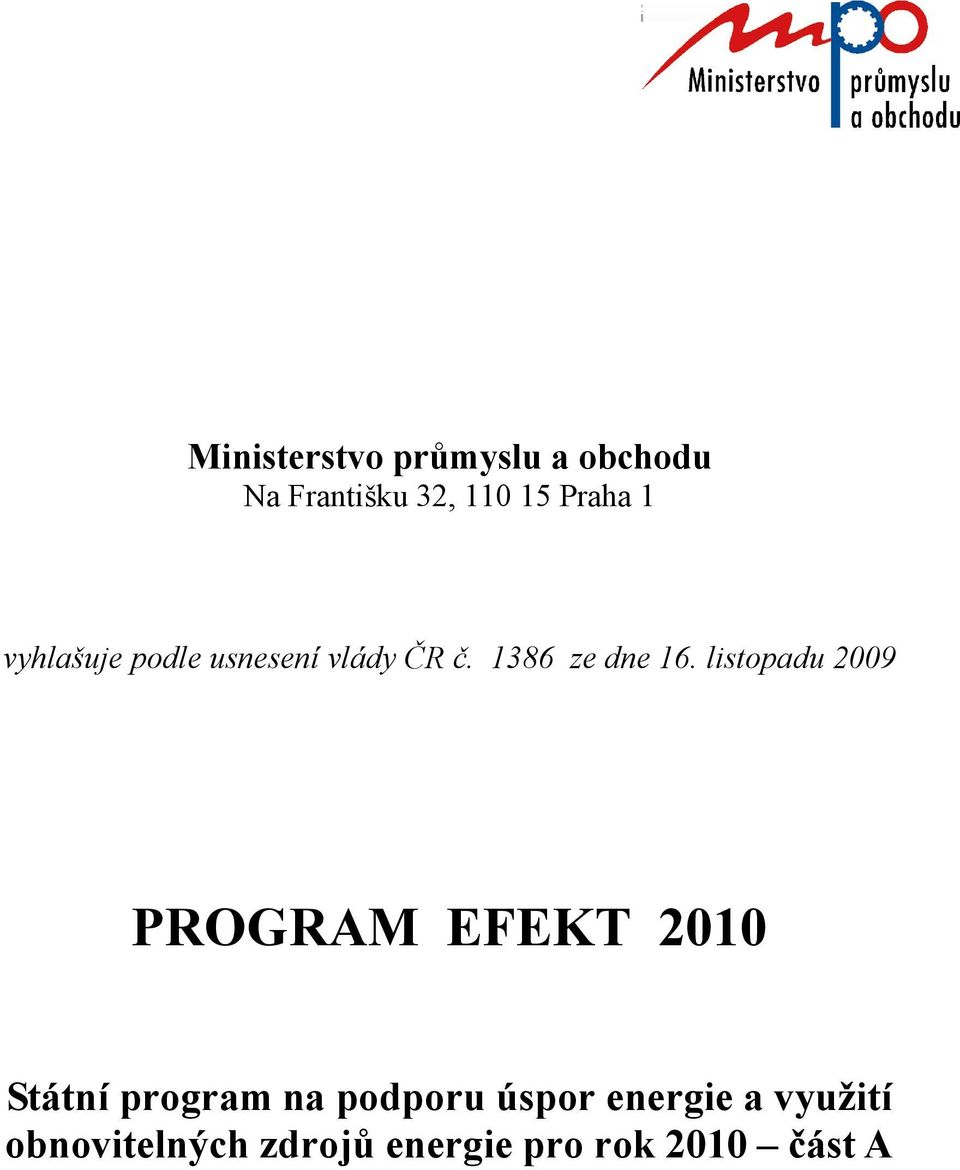 listopadu 2009 PROGRAM EFEKT 2010 Státní program na podporu