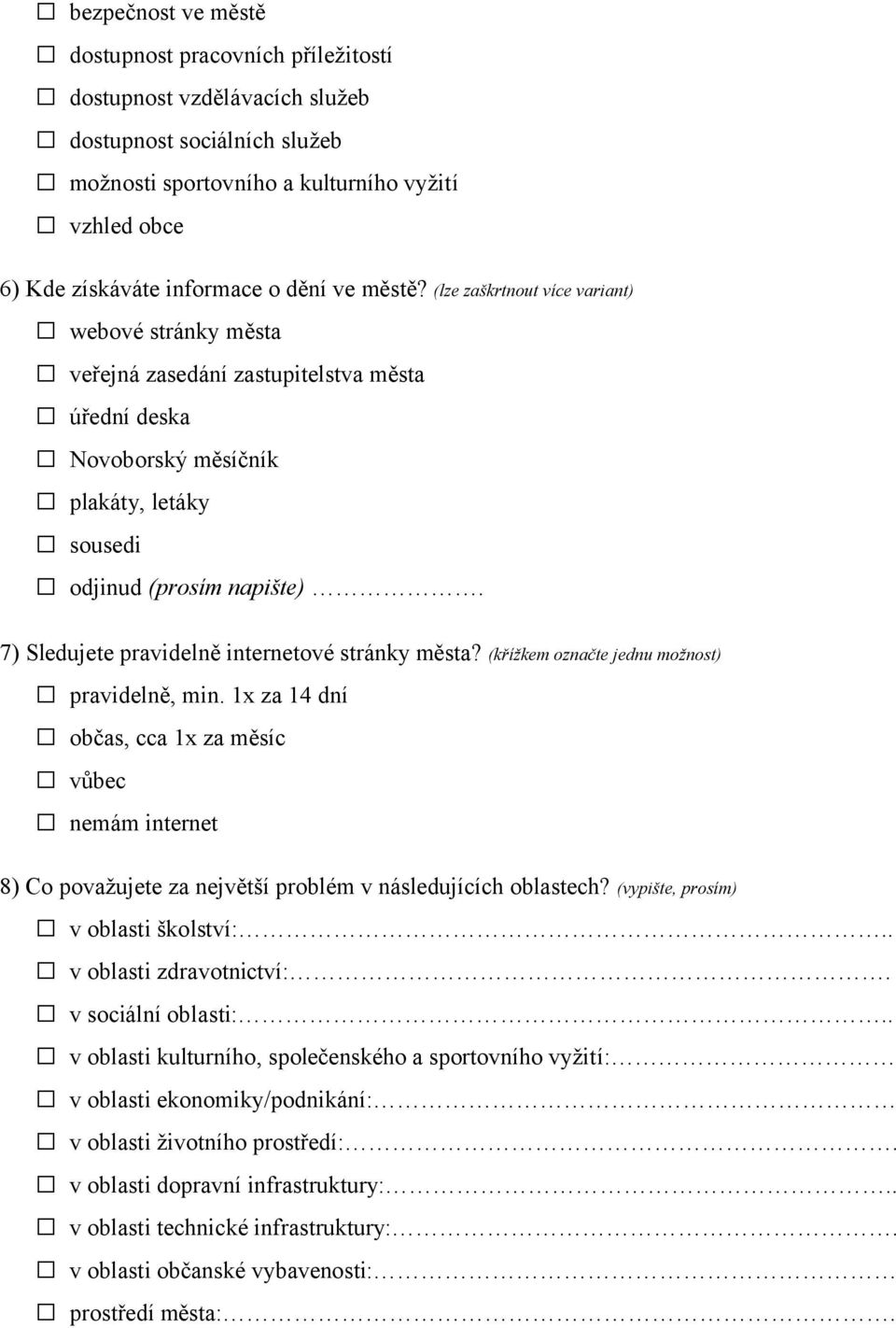 7) Sledujete pravidelně internetové stránky města? (křížkem označte jednu možnost) pravidelně, min.