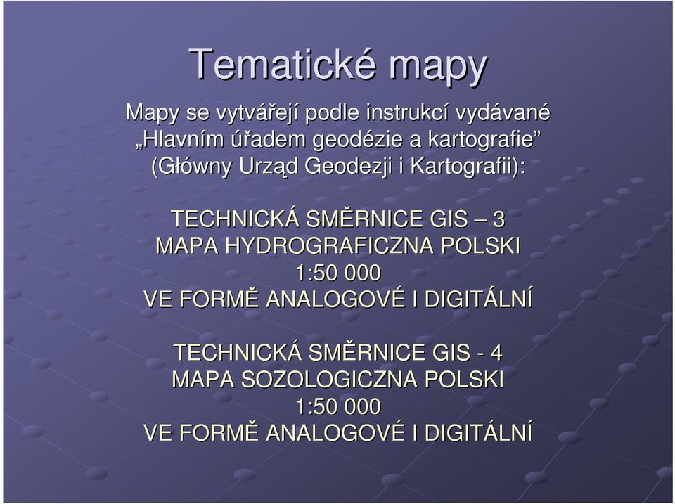 GIS 3 MAPA HYDROGRAFICZNA POLSKI 1:50 000 VE FORMĚ ANALOGOVÉ I DIGITÁLN LNÍ