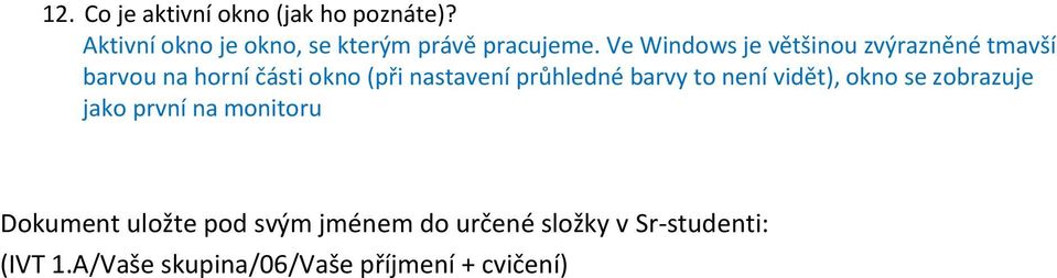 průhledné barvy to není vidět), okno se zobrazuje jako první na monitoru Dokument uložte