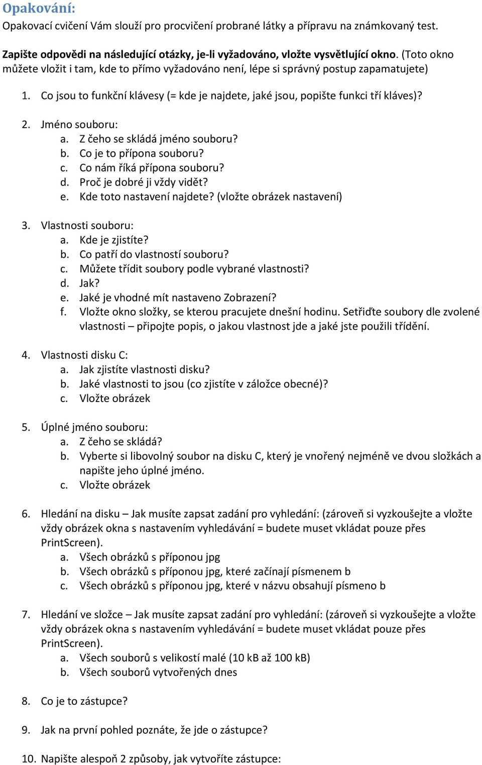 Jméno souboru: a. Z čeho se skládá jméno souboru? b. Co je to přípona souboru? c. Co nám říká přípona souboru? d. Proč je dobré ji vždy vidět? e. Kde toto nastavení najdete?