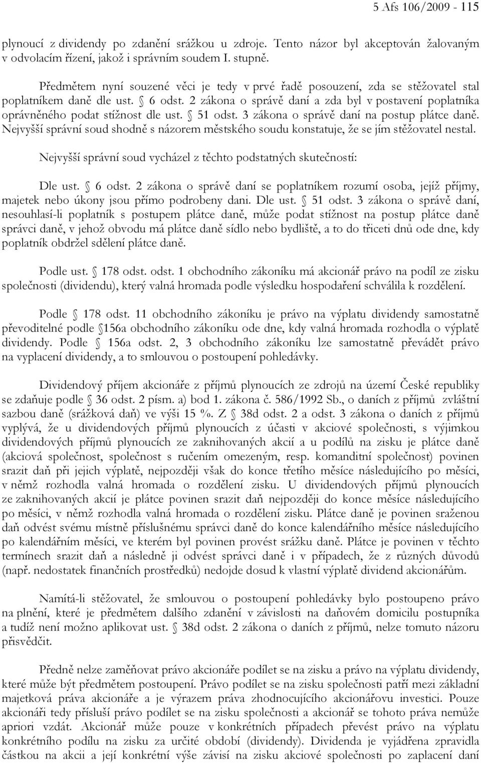 2 zákona o správě daní a zda byl v postavení poplatníka oprávněného podat stížnost dle ust. 51 odst. 3 zákona o správě daní na postup plátce daně.