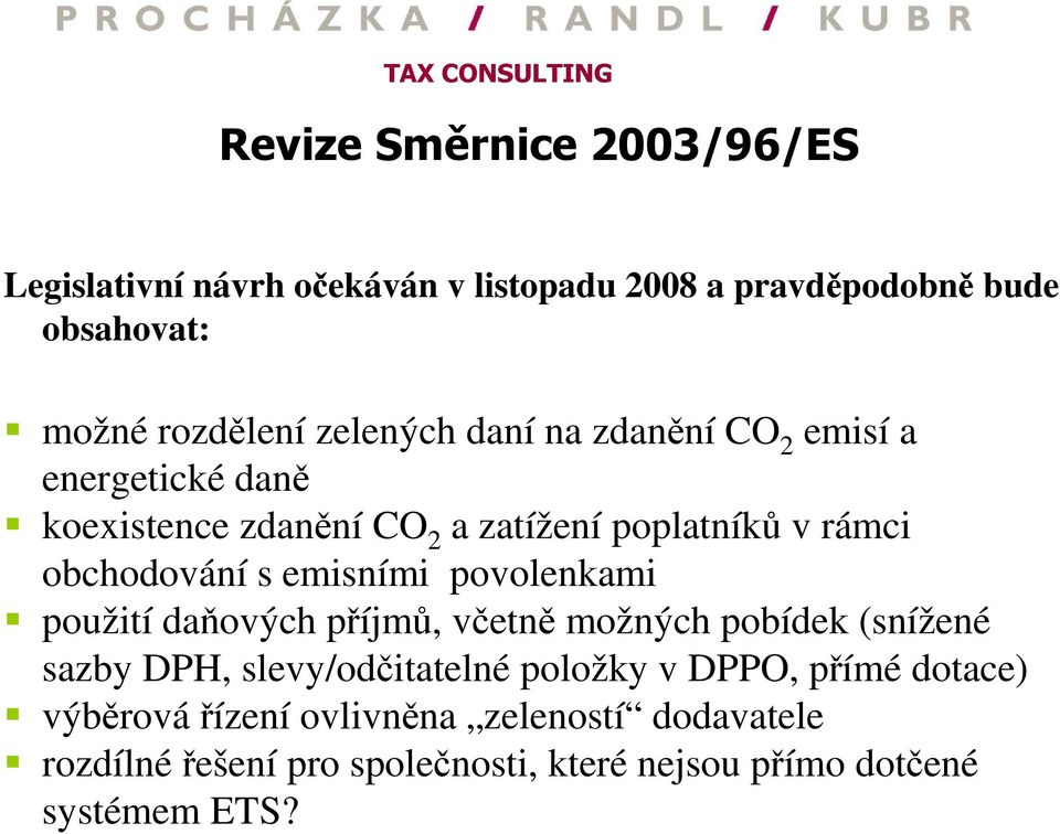 emisními povolenkami použití daňových příjmů, včetně možných pobídek (snížené sazby DPH, slevy/odčitatelné položky v DPPO,