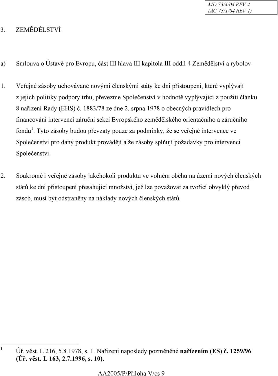 č. 1883/78 ze dne 2. srpna 1978 o obecných pravidlech pro financování intervencí záruční sekcí Evropského zemědělského orientačního a záručního fondu 1.