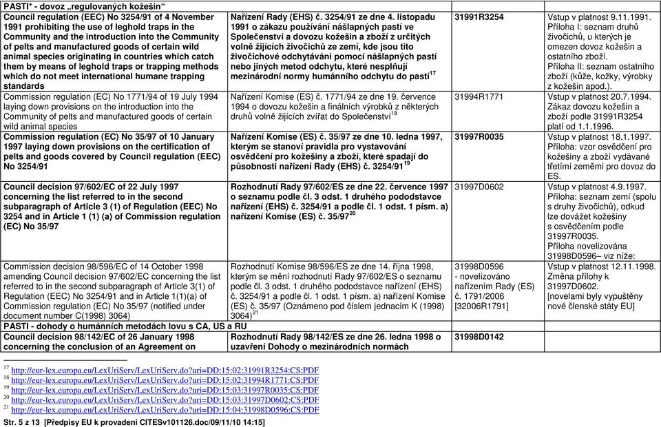 Commission regulation (EC) No 1771/94 of 19 July 1994 laying down provisions on the introduction into the Community of pelts and manufactured goods of certain wild animal species Commission