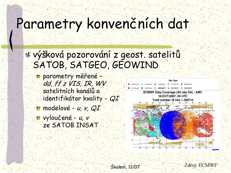 VIS, IR, WV satelitních kanálů a identifikátor kvality -