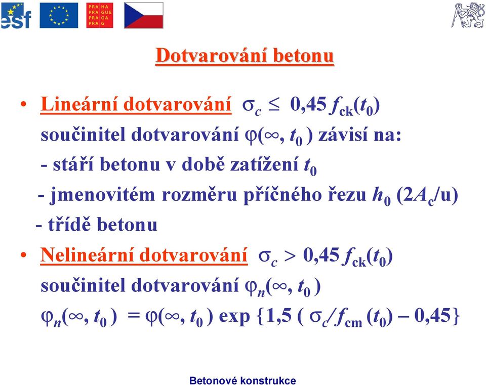 řezu h 0 (2A c /u) -třídě betonu Nelineárnídotvarování s c > 0,45 f ck (t 0 )