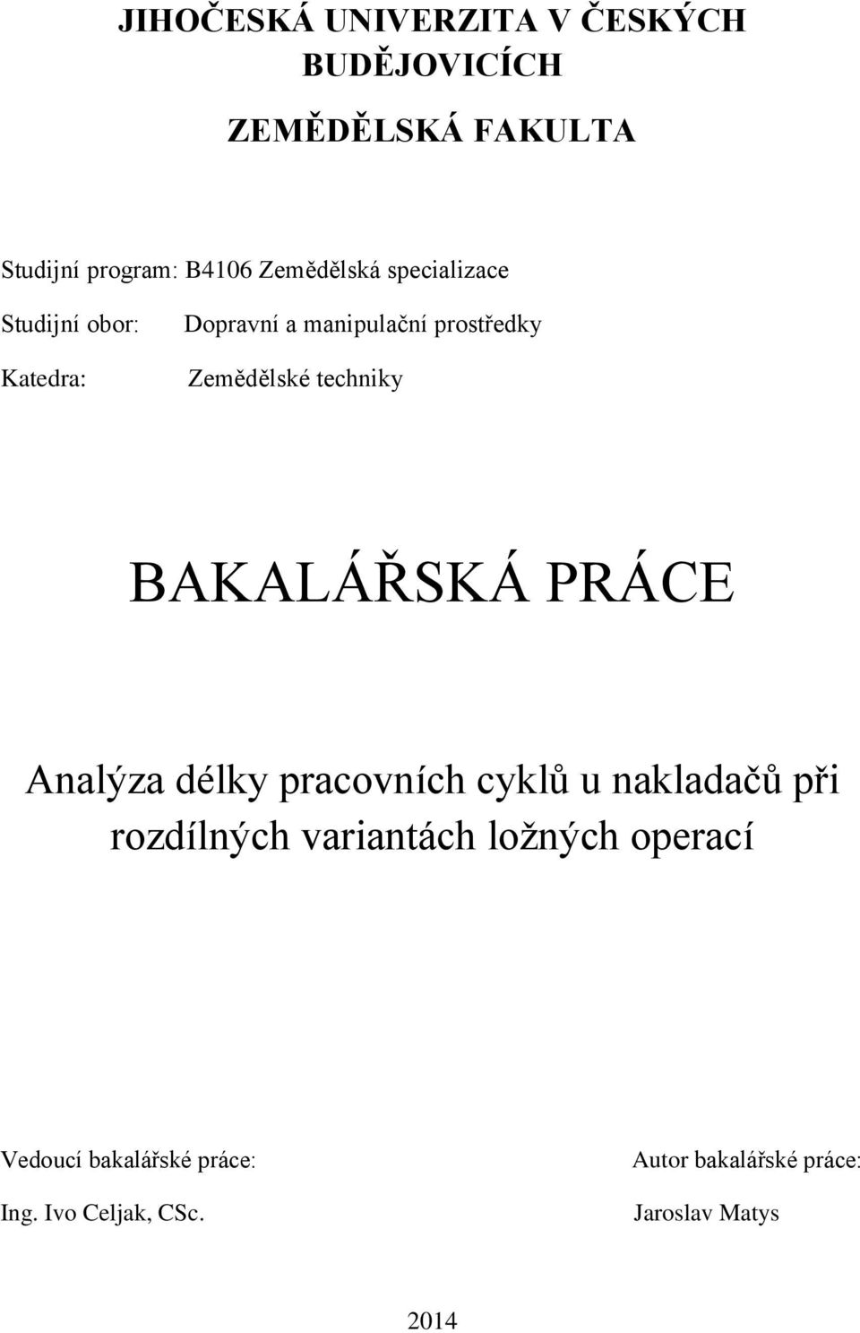 techniky BAKALÁŘSKÁ PRÁCE Analýza délky pracovních cyklů u nakladačů při rozdílných variantách