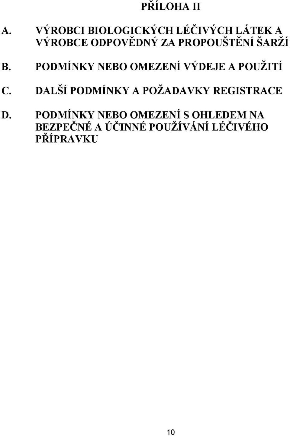 PROPOUŠTĚNÍ ŠARŽÍ B. PODMÍNKY NEBO OMEZENÍ VÝDEJE A POUŽITÍ C.