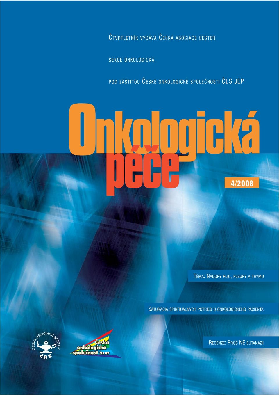 4/2008 ČTVRTLETNÍK VYDÁVÁ ČESKÁ ASOCIACE SESTER TÉMA: NÁDORY PLIC, PLEURY A  THYMU SATURÁCIA SPIRITUÁLNYCH POTRIEB U ONKOLOGICKÉHO PACIENTA - PDF  Stažení zdarma