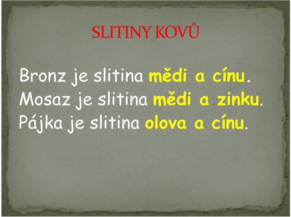 Mosaz je slitina mědi