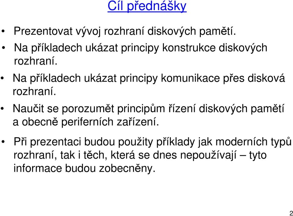 Na příkladech ukázat principy komunikace přes disková rozhraní.